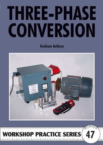 Three-phase Conversion (Argus Workshop Practice No 47) by Graham Three-phase Conversion (Argus Workshop Practice No 47) by Graham